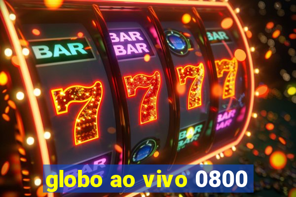 globo ao vivo 0800